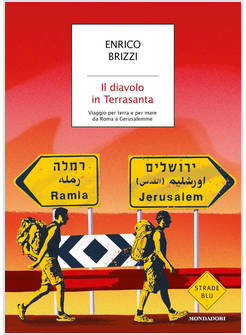 IL DIAVOLO IN TERRASANTA. VIAGGIO PER TERRA E PER MARE DA ROMA A GERUSALEMME