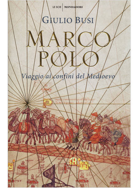 MARCO POLO. VIAGGIO AI CONFINI DEL MEDIOEVO