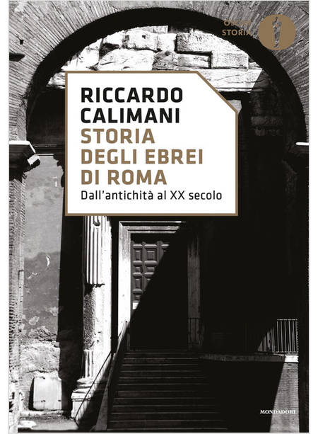 STORIA DEGLI EBREI DI ROMA. DALL'ANTICHITA' AL XX SECOLO