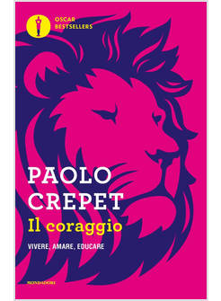 IL CORAGGIO. VIVERE, AMARE, EDUCARE