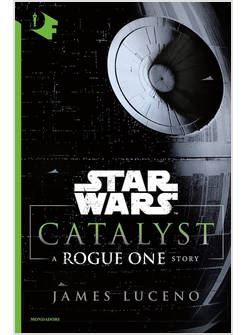 CATALYST. A ROGUE ONE STORY. STAR WARS