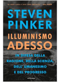 ILLUMINISMO ADESSO. IN DIFESA DELLA RAGIONE, DELLA SCIENZA, DELL'UMANESIMO