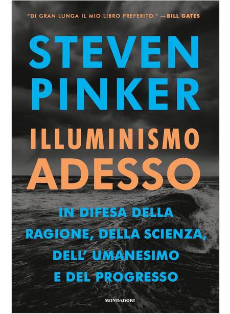 ILLUMINISMO ADESSO. IN DIFESA DELLA RAGIONE, DELLA SCIENZA, DELL'UMANESIMO