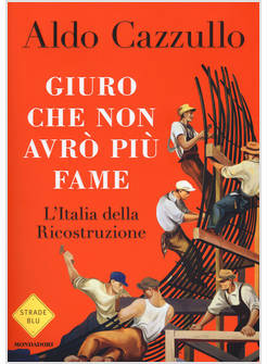 GIURO CHE NON AVRO' PIU' FAME. L'ITALIA DELLA RICOSTRUZIONE