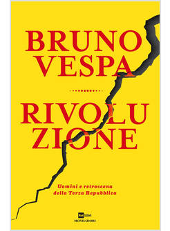 RIVOLUZIONE. UOMINI E RETROSCENA DELLA TERZA REPUBBLICA