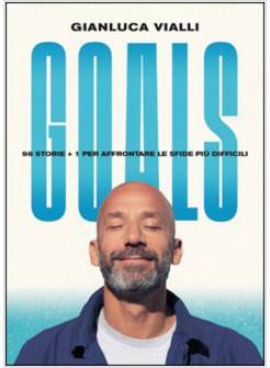 GOALS. 98 STORIE + 1 PER AFFRONTARE LE SFIDE PIU' DIFFICILI