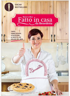 FATTO IN CASA DA BENEDETTA. TORTE, PRIMI SFIZIOSI, STUZZICHINI... LE RICETTE PIU