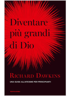 DIVENTARE PIU' GRANDE DI DIO. UNA GUIDA ALL'ATEISMO PER PRINCIPIANTI