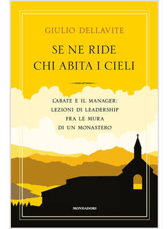 SE NE RIDE CHI ABITA I CIELI. L'ABATE E IL MANAGER: LEZIONI DI LEADERSHIP