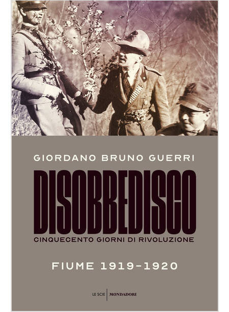 DISOBBEDISCO. CINQUECENTO GIORNI DI RIVOLUZIONE. FIUME 1919-1920