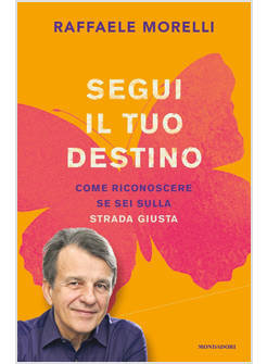 SEGUI IL TUO DESTINO COME RICONOSCERE SE SEI SULLA STRADA GIUSTA
