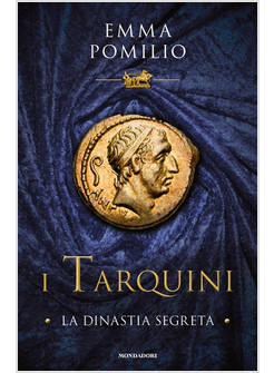 I TARQUINI LA DINASTIA SEGRETA
