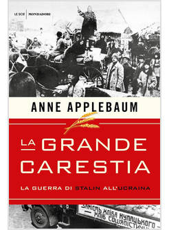 LA GRANDE CARESTIA. LA GUERRA DI STALIN ALL'UCRAINA