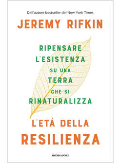 ETA' DELLA RESILIENZA. RIPENSARE L'ESISTENZA SU UNA TERRA CHE SI RINATURALIZZA (