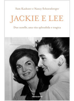 JACKIE E LEE. DUE SORELLE, UNA VITA SPLENDIDA E TRAGICA
