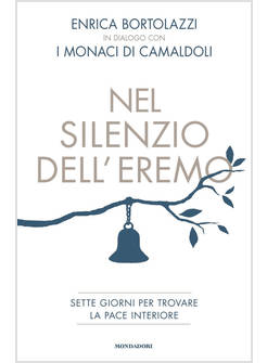 NEL SILENZIO DELL'EREMO SETTE GIORNI PER TROVARE LA PACE INTERIORE