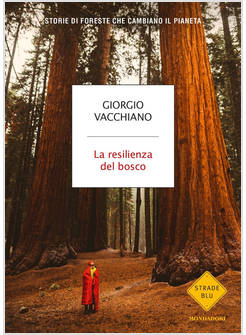 LA RESILIENZA DEL BOSCO STORIE DI FORESTE CHE CAMBIANO IL PIANETA