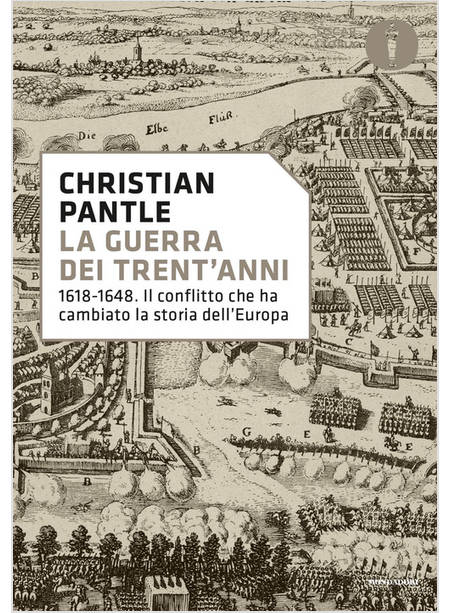 LA GUERRA DEI TRENT'ANNI. 1618-1648. IL CONFLITTO CHE HA CAMBIATO LA STORIA