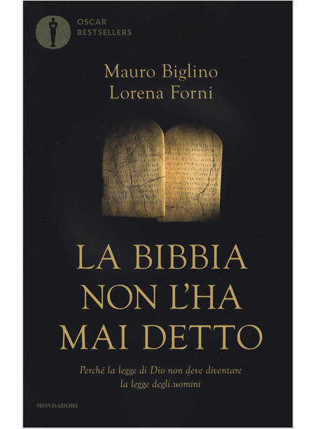 LA BIBBIA NON L'HA MAI DETTO. PERCHE' LA LEGGE DI DIO NON DEVE DIVENTARE