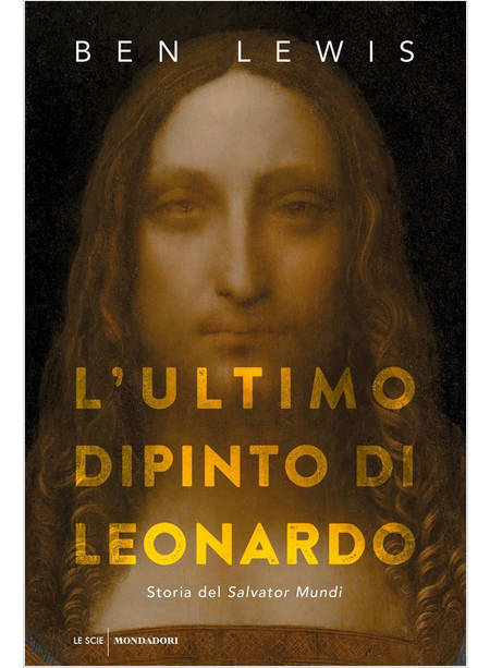 L'ULTIMO DIPINTO DI LEONARDO STORIA DEL "SALVATOR MUNDI"