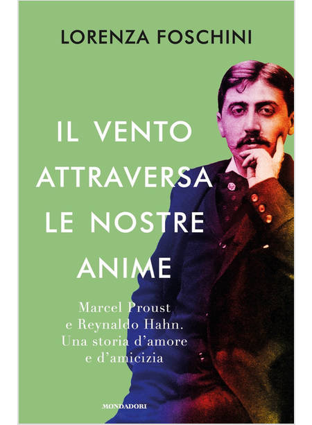 IL VENTO ATTRAVERSA LE NOSTRE ANIME. MARCEL PROUST E REYNALDO HAHN