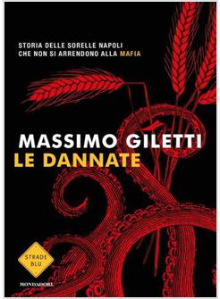LE DANNATE. STORIA DELLE SORELLE NAPOLI CHE NON SI ARRENDONO ALLA MAFIA