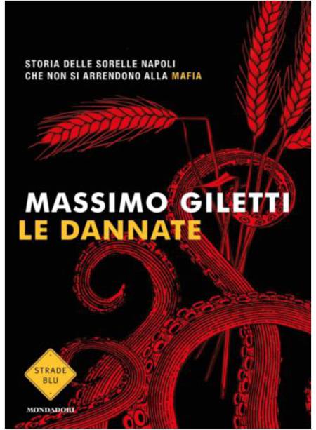 LE DANNATE. STORIA DELLE SORELLE NAPOLI CHE NON SI ARRENDONO ALLA MAFIA