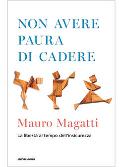 NON AVERE PAURA DI CADERE LA LIBERTA' AL TEMPO DELL'INSICUREZZA