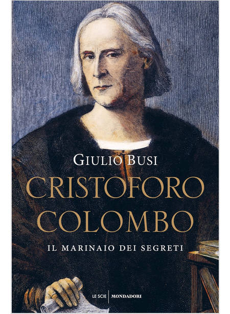 CRISTOFORO COLOMBO IL MARINAIO DEI SEGRETI