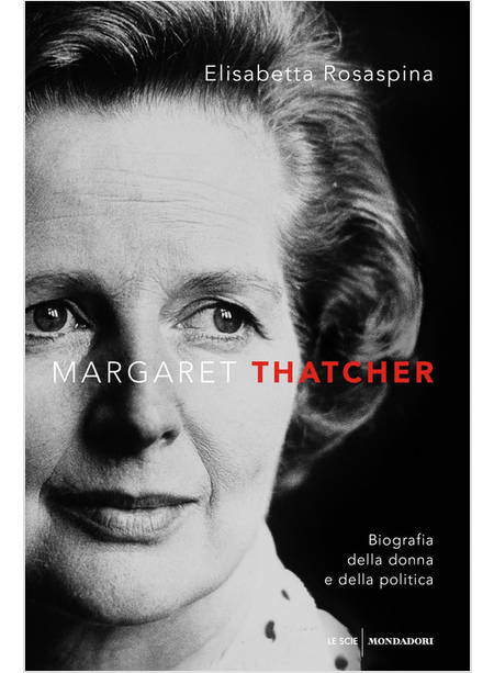 MARGARET THATCHER BIOGRAFIA DELLA DONNA E DELLA POLITICA