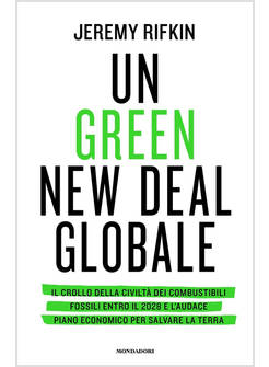 UN GREEN NEW DEAL GLOBALE. IL CROLLO DELLA CIVILTA' DEI COMBUSTIBILI FOSSILI