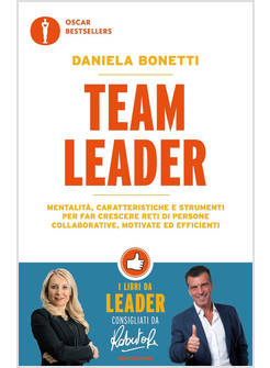 TEAM LEADER. MENTALITA', CARATTERISTICHE E STRUMENTI PER FAR CRESCERE RETI