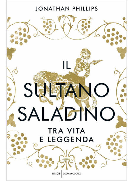 IL SULTANO SALADINO TRA VITA E LEGGENDA