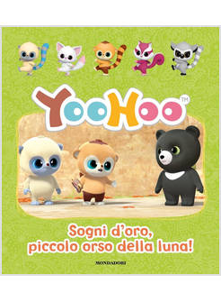 SOGNI D'ORO, PICCOLO ORSO DELLA LUNA! YOOHOO