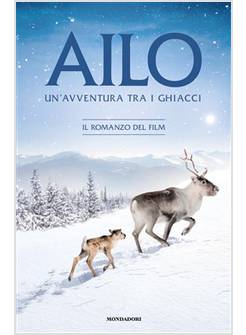 AILO UN'AVVENTURA TRA I GHIACCI. IL ROMANZO DEL FILM