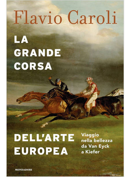 LA GRANDE CORSA DELL'ARTE EUROPEA. VIAGGIO NELLA BELLEZZA DA VAN EYCK A KIEFER