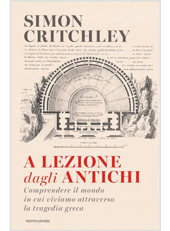 A LEZIONE DAGLI ANTICHI. COMPRENDERE IL MONDO IN CUI VIVIAMO