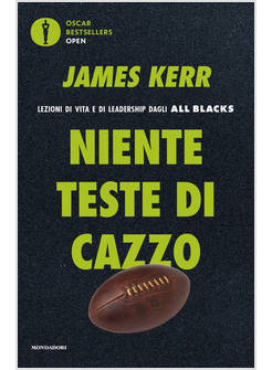 NIENTE TESTE DI CAZZO. LEZIONI DI VITA E DI LEADERSHIP DAGLI ALL BLACKS
