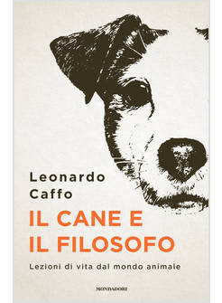 IL CANE E IL FILOSOFO. LEZIONI DI VITA DAL MONDO ANIMALE