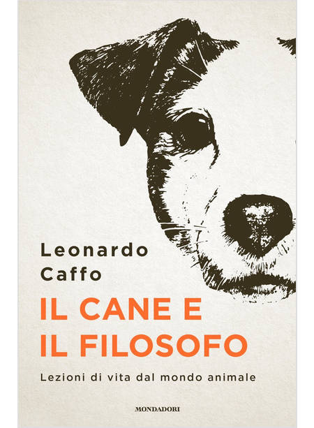 IL CANE E IL FILOSOFO. LEZIONI DI VITA DAL MONDO ANIMALE