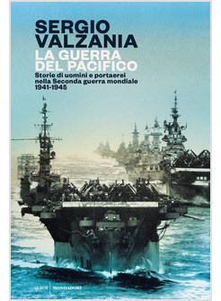 LA GUERRA DEL PACIFICO. STORIE DI UOMINI E PORTAEREI NELLA II GUERRA MONDIALE 