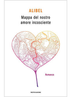 MAPPA DEL NOSTRO AMORE INCOSCIENTE