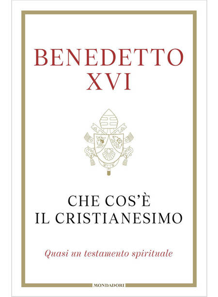 CHE COS'E' IL CRISTIANESIMO QUASI UN TESTAMENTO SPIRITUALE