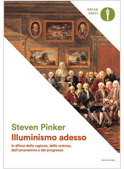 ILLUMINISMO ADESSO. IN DIFESA DELLA RAGIONE, DELLA SCIENZA, DELL'UMANESIMO
