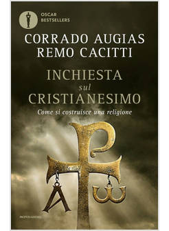 INCHIESTA SUL CRISTIANESIMO. COME SI COSTRUISCE UNA RELIGIONE