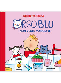 ORSO BLU NON VUOLE MANGIARE!