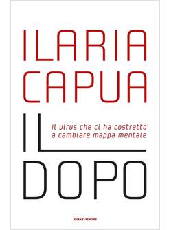 IL DOPO. IL VIRUS CHE CI HA COSTRETTO A CAMBIARE MAPPA MENTALE