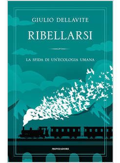 RIBELLARSI LA SFIDA DI UN'ECOLOGIA UMANA