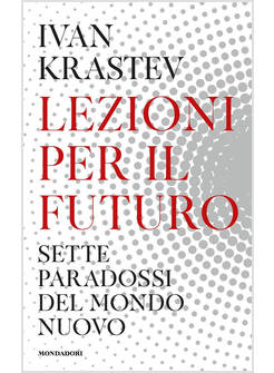 LEZIONI PER IL FUTURO SETTE PARADOSSI DEL MONDO NUOVO