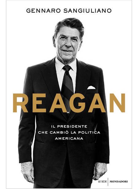 REAGAN. IL PRESIDENTE CHE CAMBIO' LA POLITICA AMERICANA